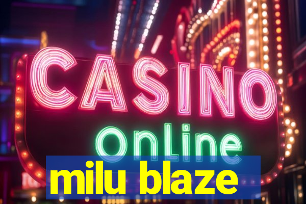 milu blaze